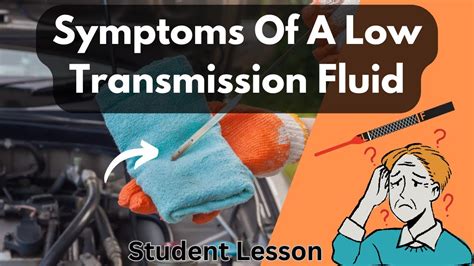 9 Symptoms Of Low Transmission Fluid Manual And Automatic