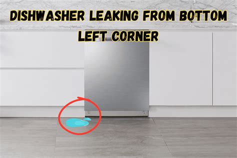 Dishwasher Leaking From Bottom Left Corner Common Causes And Fixes Dishwasher Leaking From Bottom Left Corner Common Causes And Fixes