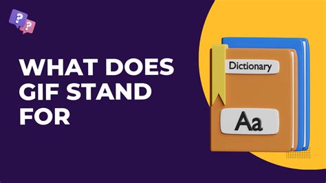 Unlock the Mystery: What GIF Stands For!