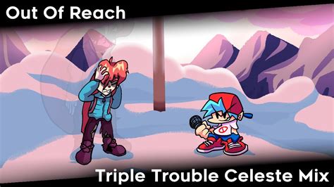 Out Of Reach Triple Trouble Celeste Mix Flp Youtube