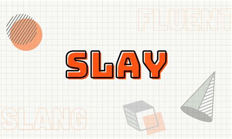 Decoding the Urban Slang: What Slay Mean in 2023
